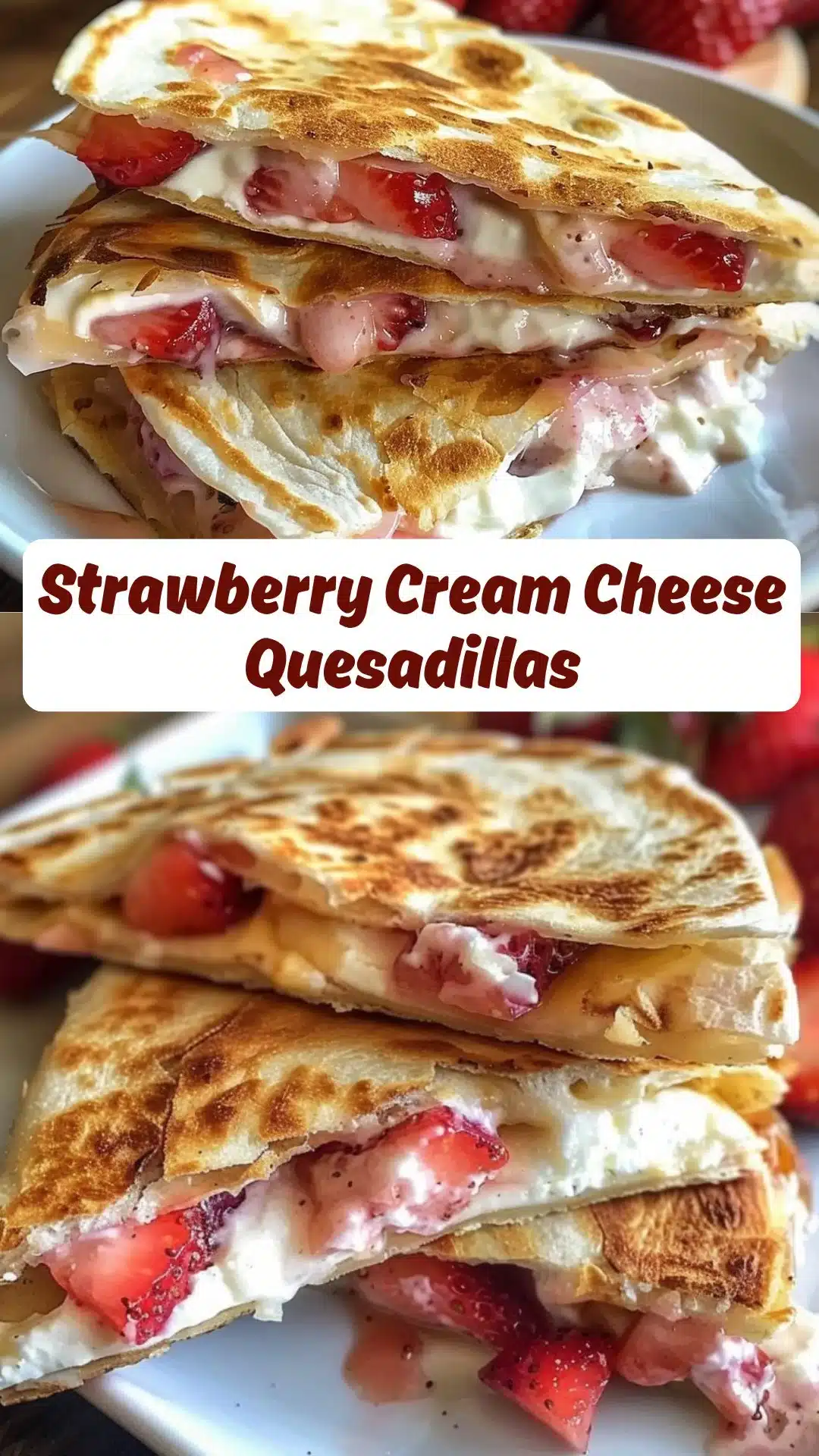 Indulgent Strawberry Cream Cheese Quesadillas You'll Love 2 Indulgent Strawberry Cream Cheese Quesadillas You'll Love