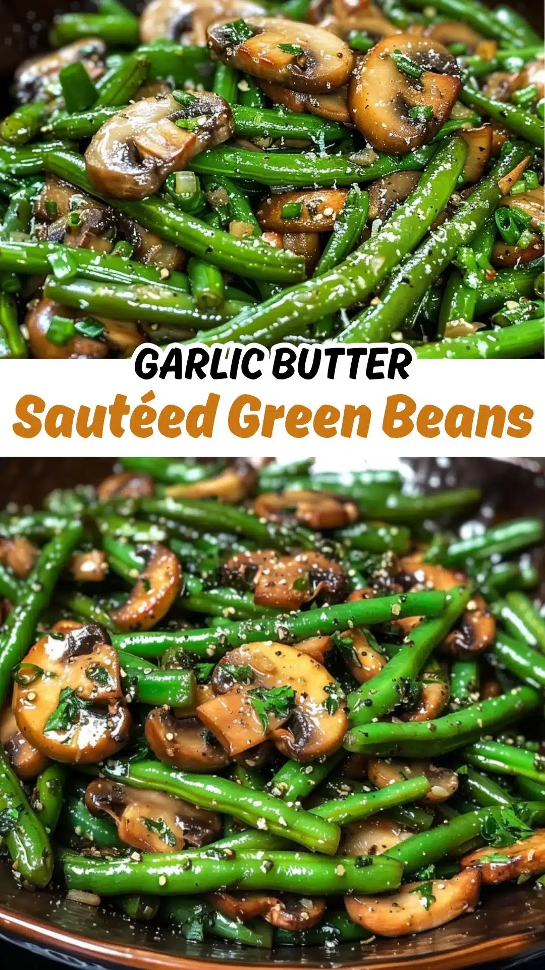 Garlic Butter Sautéed Green Beans with Mushrooms 2 Garlic Butter Sautéed Green Beans and Mushrooms